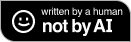 Written By a Human, Not By AI