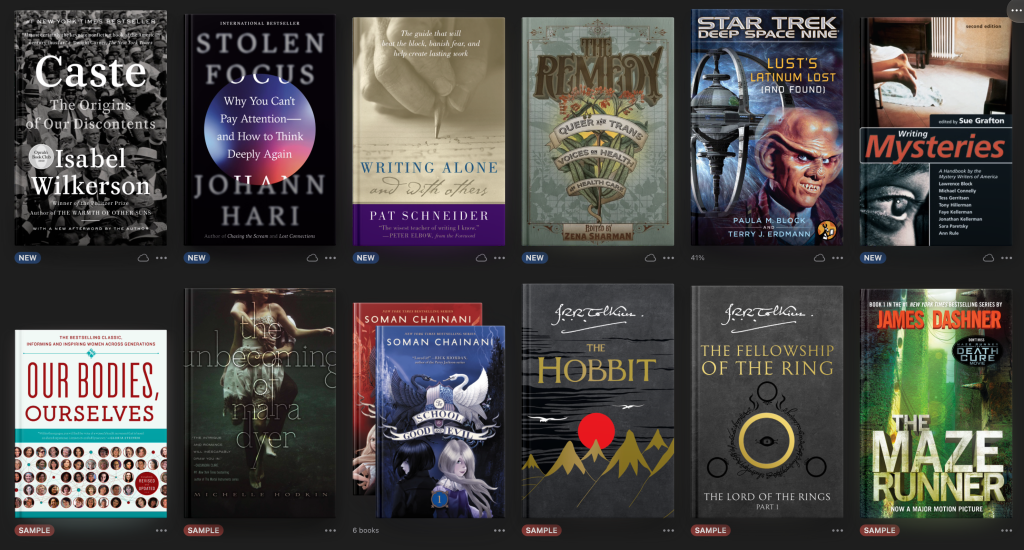 A screenshot of my Apple Library showing the following books:
* Caste: The Origins of our Discontent by Isabel Wilkerson
* Stolen Focus: Why You Can't Pay Attention and How to Think Deeply Again by Johann Hari
* Writing Alone by Pat Schneider
* The Remedy
* Star Trek Deep Space Nine: Lust's Latinum Lost (and Found)
* Writing Mysteries
And Samples of the following books:
* Our Bodies, Ourselves
* The Unbecoming of Mara Dyer
* School of Good and Evil by Soman Chainani
* The Hobbit
* The Fellowship of the Ring
* The Maze Runner